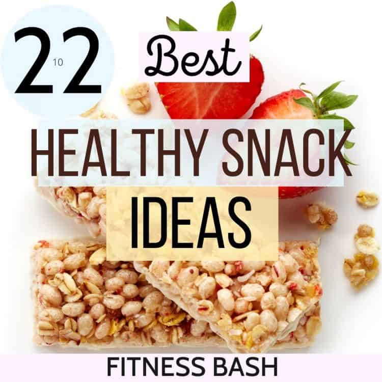 22 Easy Healthy Snacks to EAT ANYTIME ANYWHERE - Fitness Bash