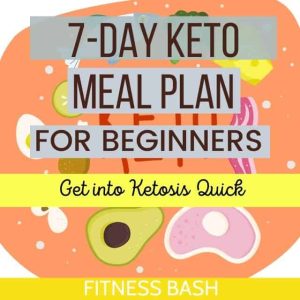 7-Day Keto Meal Plan for Beginners to Lose Weight - Fitness Bash